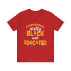 Unapologetically Black and Educated Adult Unisex Tee