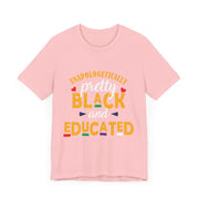 Unapologetically Black and Educated Adult Unisex Tee