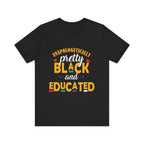 Unapologetically Black and Educated Adult Unisex Tee