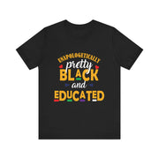 Unapologetically Black and Educated Adult Unisex Tee