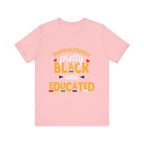 Unapologetically Black and Educated Adult Unisex Tee