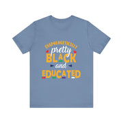 Unapologetically Black and Educated Adult Unisex Tee